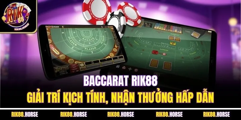 Baccarat Rik88 - Giải Trí Kịch Tính, Nhận Thưởng Hấp Dẫn