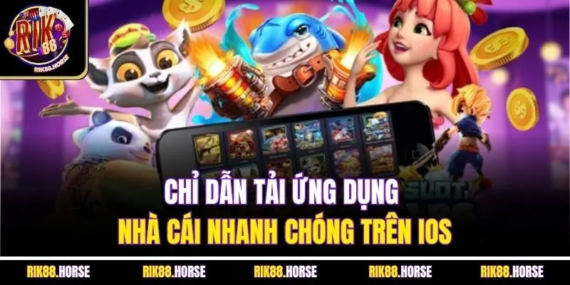 Chỉ dẫn tải ứng dụng nhà cái nhanh chóng trên iOS
