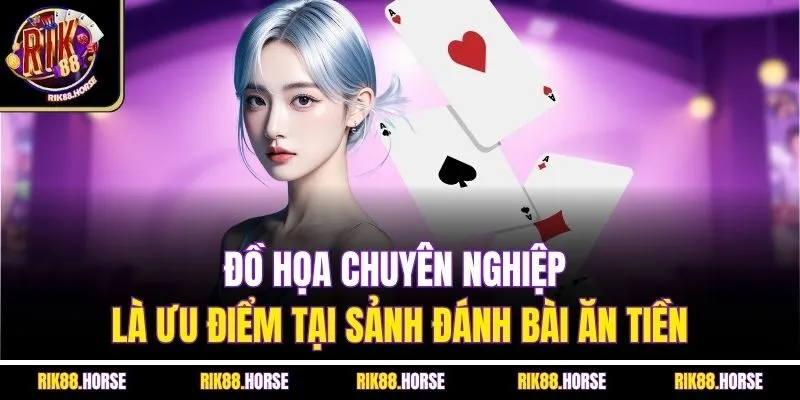 Đồ họa chuyên nghiệp là ưu điểm tại sảnh đánh bài ăn tiền