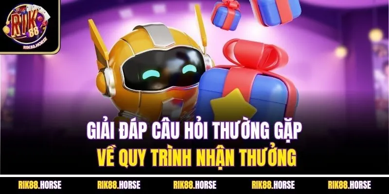 Giải đáp câu hỏi thường gặp về quy trình nhận thưởng