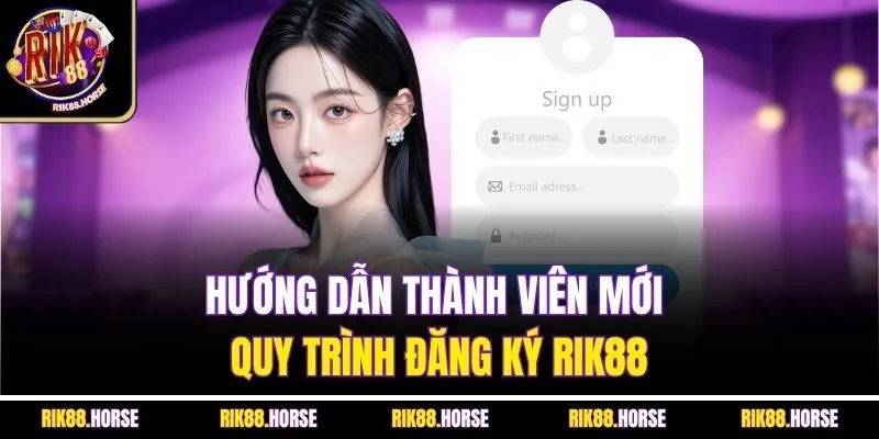 Hướng dẫn thành viên mới quy trình đăng ký Rik88