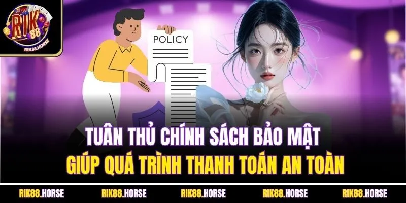 Tuân thủ chính sách bảo mật giúp quá trình thanh toán an toàn